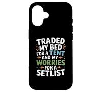 TRADED MY BED FOR A TENT AND MY WORRIES FOR A SETLIST Custodia per iPhone 16