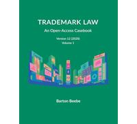 Trademark Law: An Open-Access Casebook (Version 12) (2025): Volume 1