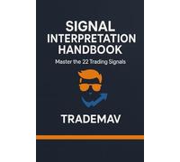 TradeMAV Signal Interpretation Handbook: Master the 22 Trading Signals That Work - Professional Edition