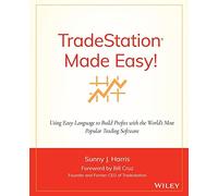 TradeStation Made Easy! – Using EasyLanguage to Build Profits – Wiley-VCH