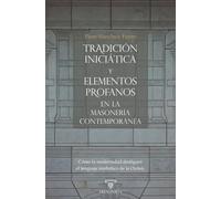 Tradición iniciática y elementos profanos en la masonería contemporánea: Cómo la modernidad desfiguró el lenguaje simbólico de la Orden