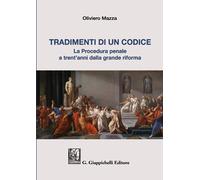 Tradimenti di un codice. La procedura penale a trent'anni dalla grande riforma