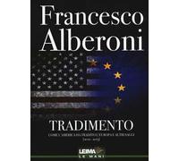 Tradimento. Come l'America ha tradito l'Europa e altri saggi (2012-2015)
