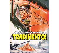 Tradimento! Dagli archivi di Super Eroica