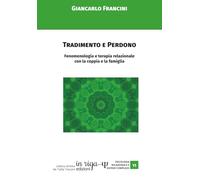 Tradimento e Perdono: Fenomenologia e terapia relazionale con la coppia e la famiglia: 11