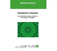 Tradimento e Perdono: Fenomenologia e terapia relazionale con la coppia e la famiglia: 11