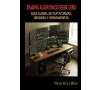 TRADING ALGORITMICO DESDE CERO: La Guia global de Plataformas, Brokers y Herramientas