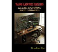 TRADING ALGORITMICO DESDE CERO: La Guia global de Plataformas, Brokers y Herramientas