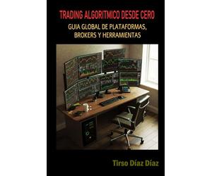 TRADING ALGORITMICO DESDE CERO: La Guia global de Plataformas, Brokers y Herramientas