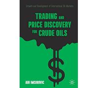 Adi Imsirovic Trading and Price Discovery for Crude Oils (Tascabile)