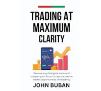 Trading at Maximum Clarity: Remove psychological noise and sharpen your focus to capture precise market opportunities consistently