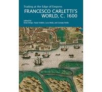 Trading at the Edge of Empires. Francesco Carletti's World, c. 1600
