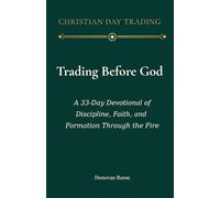 Trading Before God: A 33-Day Devotional of Discipline, Faith, and Formation Through the Fire