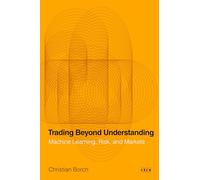 Trading Beyond Understanding: Machine Learning, Risk and Markets