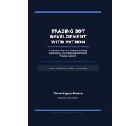 Trading Bot Development with Python: A Practical, Risk-First Guide to Building, Backtesting, and Deploying Automated Trading Systems