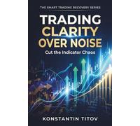 Trading Clarity Over Noise: Cut the Indicator Chaos