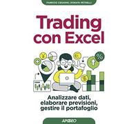 Trading con Excel. Analizzare dati, elaborare previsioni, gestire il portafoglio