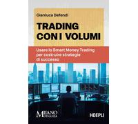 TRADING CON I VOLUMI. USARE LO SMART MONEY TRADING PER COSTRUIRE STRATEGIE DI SU