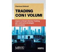 Trading con i volumi. Usare lo Smart Money Trading per costruire strategie di successo