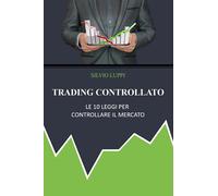 Trading Controllato: Le 10 leggi per controllare il mercato