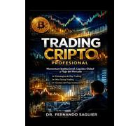 Trading Cripto Profesional Aprenda a operar el Momentum Institucional, la Liquidez global y el Flujo del Mercado: Liquidez global, Estructura del Mercado y Estrategias de Day Trading y Mini Swing