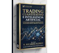 Trading Cuantitativo e Inteligencia Artificial: Diseño, Programación y Ejecución de Sistemas de Algorithmic Trading en Python y MetaTrader 5
