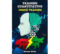 Trading cuantitativo: forex trading algoritmico, guía práctica en español para principiantes, invertir en bolsa con trading system
