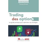 Trading des options: Le guide pratique pour optimiser vos stratégies