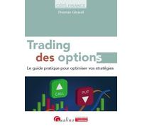 Trading des options: Le guide pratique pour optimiser vos stratégies