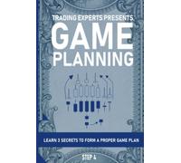 Trading Experts Game Planning Swing Trading in the Stock Market Step 4: Learn the 3 Secrets to a Successful Trading Plan: Learn The 3 Secrets to a ... Plan Prior to Putting On Your Next Trade!