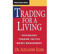 Trading for a Living: Psychology, Trading Tactics, Money Management