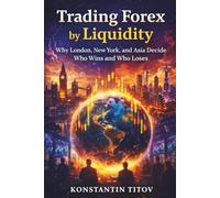 Trading Forex by Liquidity: Why London, New York, and Asia Decide Who Wins and Who Loses