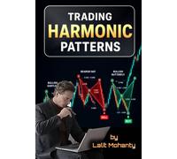 Trading Harmonic Patterns: The Complete Mastery Guide to Profitable Harmonic Trading