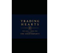 Trading Hearts Book Two The Counterparty: Every deal has a third party. You just can't see them yet.: 2