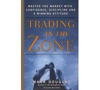 Trading in the Zone: Master the Market with Confidence, Discipline, and a Winning Attitude