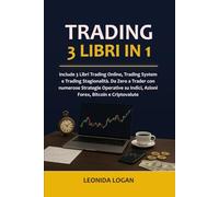 TRADING: Include 3 Libri Trading Online, Trading System e Trading Stagionalità. Da Zero a Trader con numerose Strategie Operative su Indici, Azioni, Forex, Bitcoin e Criptovalute: 5
