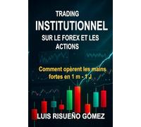TRADING INSTITUTIONNEL SUR LE FOREX ET LES ACTIONS: Comment opèrent les mains fortes en 1 m - 1 J