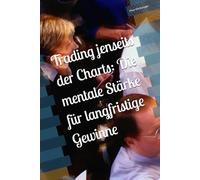 Trading jenseits der Charts: Die mentale Stärke für langfristige Gewinne