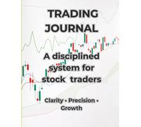 TRADING JOURNAL: A disciplined system for stock traders Clarity • Precision • Growth