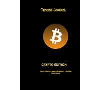 Trading Journal: Crypto Edition: 100-Page Trader Log Book to Track Trades, Analyze Markets, and Record Daily Strategies