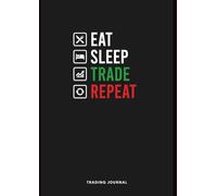 Trading Journal - Eat Sleep Trade Repeat | Daily Trade Logbook for Stock, Crypto & Forex | Trade Logbook for Day Traders, Swing Traders & Investors | ... | Bonus QR Code for Extra Trading Tips
