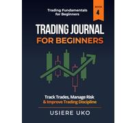 Trading Journal for Beginners: Track Trades, Manage Risk & Improve Trading Discipline