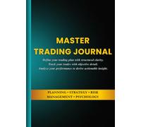 Trading Journal: Guided Logbook for Professional Day Traders to Track & Analyze 90 Daily Trades, Build Your 6 steps Trading Plan with 3 Strategies, ... & Overall Reviews - Suitable for All Markets