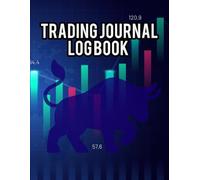 Trading Journal Log Book: Trade Planning Market Analysis Risk Management and Performance Tracking