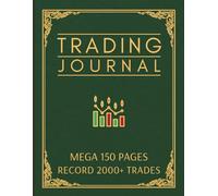 Trading Journal: Mega 150 Page Log to Record 2000+ Trades, with Checklists, Goals, Rules & more, for Stocks, Forex, Options & Crypto Day Traders & Investors