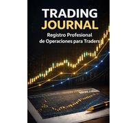 Trading Journal: Registro Profesional de Operaciones para Traders | Diario de Trading para Analizar Estrategias, Gestionar el Riesgo y Mejorar la Disciplina