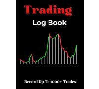Trading Journal: Track Your Trades, Analyze Market Trends, Refine Strategies, and Achieve Consistent Profits in Stocks, Forex, and Cryptocurrency