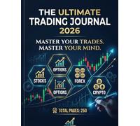 Trading Log Book 2026: Stock, Forex, Options & Crypto Journal - 250 Pages for Beginners and Professional Traders