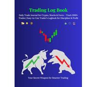 Trading Log Book: Daily Trade Journal for Crypto, Stocks & Forex: Track 1000+ Trades | Easy-to-Use Trader's Logbook for Discipline & Profit