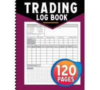 Trading Log Book: Day Trading Journal Log & Trade Strategy Planner for Stock Options, Forex, Crypto and Futures Traders
